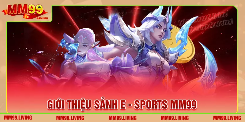 Đôi nét về sảnh e - sports mm99