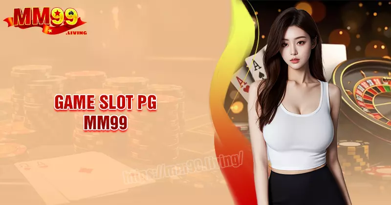Game Slot PG - Nhà cung cấp game đổi thưởng hàng đầu