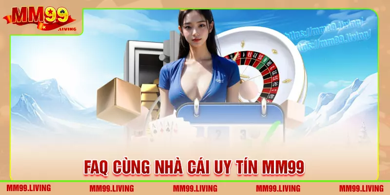 Một số câu hỏi thắc mắc của người chơi tại mm99