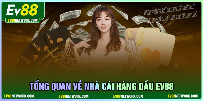 Tổng quan chung về nhà cái châu á - ev88